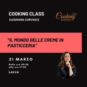 Cooking class - &ldquo;IL MONDO DELLE CREME IN PASTICCERIA&rdquo; - Eleonora Corvasce - 21 Marzo